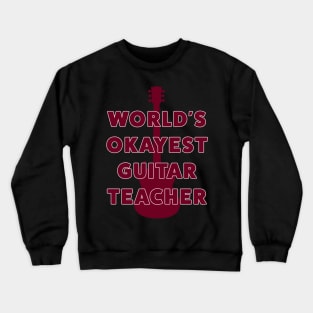 World's Okayest Guitar Teacher... Crewneck Sweatshirt